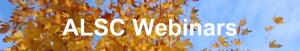 Fall 2011 ALSC Webinars