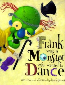 book cover of Frank was a Monster who wanted to Dance by Keith Graves