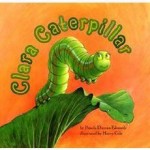 book cover of Clara Caterpillar by Pamela Duncan Edwards, illustrated by Henry Cole