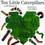 book cover of Ten Little Caterpillars by Bill Martin Jr., illustrated by Lois Ehlert