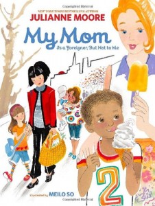 book cover of My Mom as a Foreigner, but not to Me by Julianne Moore