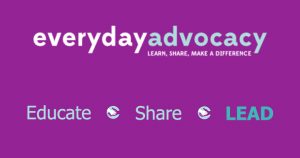 Everyday Advocacy - Educate - Share - LEAD