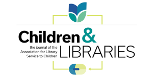 CAL - Children and Libraries: The Journal of the Association for Library Service to Children