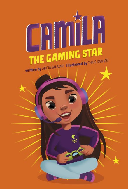 Camila the Gaming Star by Alicia Salazar. Book Cover from Capstone. An illustration of a girl playing a video game while wearing a headset.