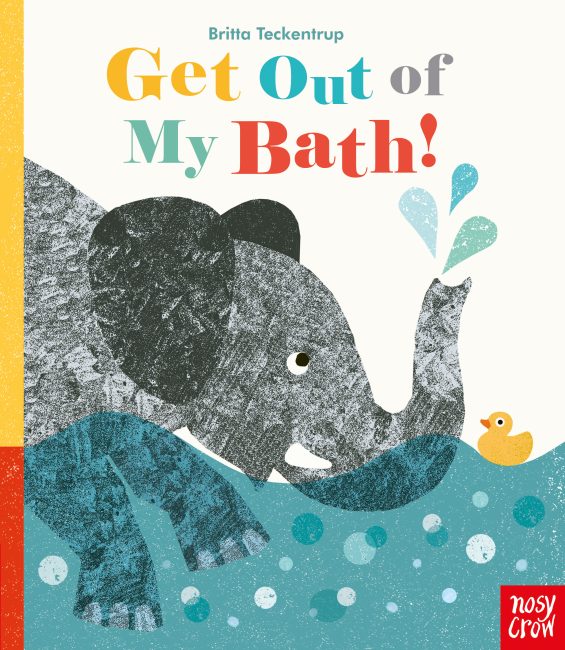 Book cover for Get Out of My Bath! by Britta Teckentrup