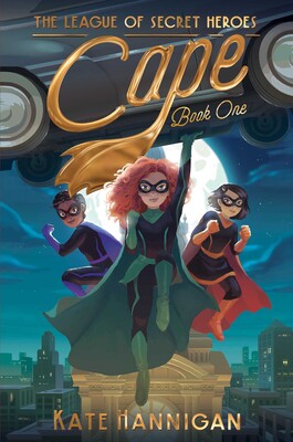 Book cover of Cape: Book One, The League of Secret Heroes by Kate Hannigan