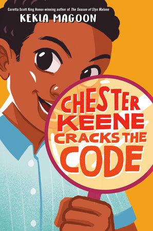 Book cover of Chester Keene Cracks the Code by Kekla Magoon