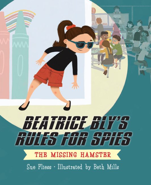 book cover of Beatrice Bly's Rules for Spies: The Missing Hamster by Sue Fliess