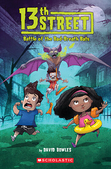 13th Street: Battle of the Bad-Breath Bats by David Bowles. Photo Credit: Scholastic