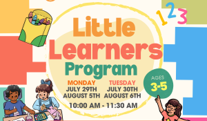 Flyer for "Little Learners" Program that includes a description, location, and date on time on a tan background with colorful clocks around the eges. There is also clipart of children coloring, cutting, and playing.